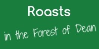 Roasts in the Forest of Dean
