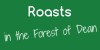 Roasts_in_the Forest of Dean