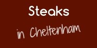 Steaks in Cheltenham