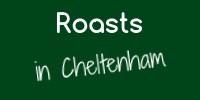 Roasts in Cheltenham