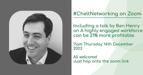 #CheltNetworking - Online Networking including a talk by Ben Henry on A highly engaged workforce can be 21% more profitable.