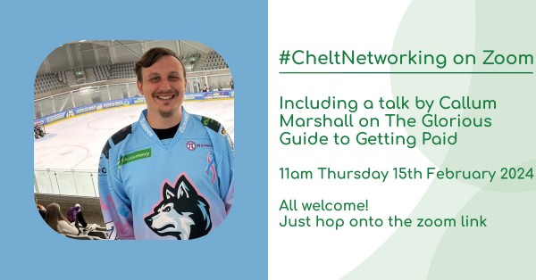 #CheltNetworking - Online Networking including a talk by Callum Marshall on The Glorious Guide to Getting Paid
