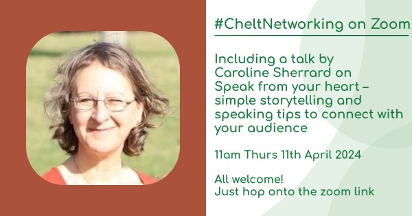 #CheltNetworking - Online Networking including a talk by Caroline Sherrard on Speak from your heart – simple storytelling and speaking tips to connect with your audience.