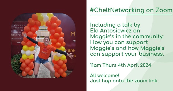 #CheltNetworking - Online Networking including a talk by Ela Antosiewicz on Maggie’s in the community: how you can support Maggie’s and how Maggie’s can support your business.