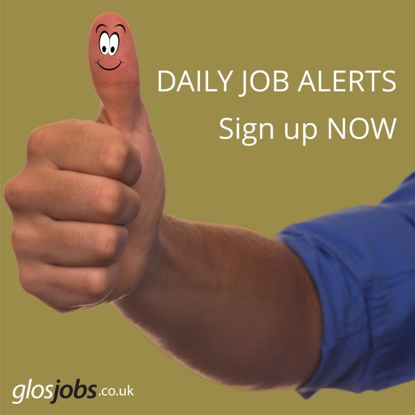 Apply first for new jobs with the Daily Job Alerts - Apply now for thousands of jobs in Gloucestershire from GlosJobs.co.uk