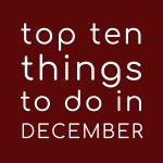 Top Ten Christmas Things to do in December 2019