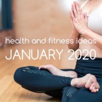 Health and fitness ideas for January 2020 