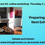 Living from Art:Planning your Next Art Exhibition. Online workshop Thursday 2 July 7-9
