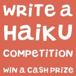 Write a Haiku Poem Competition... £20 cash prize