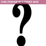 Living Through History - Cheltenham mysteries quiz on Tuesday 27 July