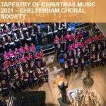 Thursday, December 9: Tapestry Of Christmas Music 2021 – Cheltenham Choral Society 7:30pm – £10