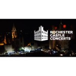 ROCHESTER CASTLE CONCERTS - 6 TH – 9TH JULY 2022