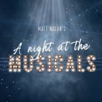 Matt Nolan's - A Night at the Musicals