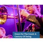 Down For The Count: A Century Of Swing