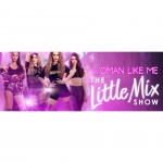 Woman Like Me - The Little Mix Show