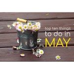 Top Ten Things To Do In May 2023