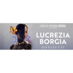 English Touring Opera: Lucrezia Borgia