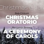 A Christmas Chorale: Chilcott's Christmas Oratorio and Britten's A Ceremony of Carols