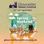 Gloucester History Festival Spring Weekend 2024