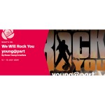 We Will Rock You young@part By Roses Young Creatives
