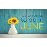Top Ten Things To Do In June 2026