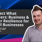 Protect What Matters: Business & Cyber Resilience for Small Businesses (June)