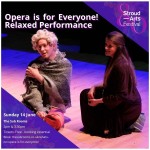 Stroud Arts Festival 80th Celebrations: Opera is for Everyone – Relaxed Performance