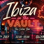 Ibiza in the Vaults - 11th July @ Cafe Rene, Gloucester. 22.00 - 03.00