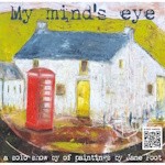 Art Exhibition - My Mind’s Eye, Paintings by Jane Foot