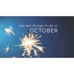 Top Ten Things To Do In October 2026